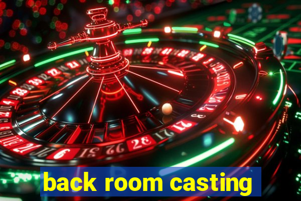 back room casting